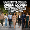 Understanding Dress Codes: Casual, Formal, and Everything In Between ...